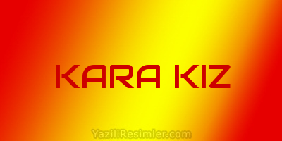 KARA KIZ